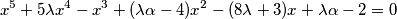 x^5 + 5 \lambda x^4 - x^3 + (\lambda \alpha - 4)x^2 - (8 \lambda + 3)x + \lambda \alpha - 2 = 0