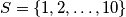 S = \{1, 2, \ldots, 10\}