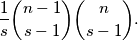 \frac{1}{s} \binom{n-1}{s-1} \binom{n}{s-1}.