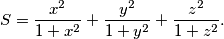 S= \frac{x^2}{1+x^2}+\frac{y^2}{1+y^2}+\frac{z^2}{1+z^2} .