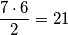 \dfrac{7\cdot 6}{2} = 21