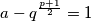 a-q^{\frac{p+1}{2}}=1