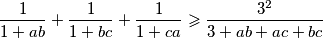 \frac{1}{1+ab} + \frac{1}{1+bc} + \frac{1}{1+ca} \geqslant \frac{3^2}{3 + ab + ac + bc}