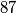 87