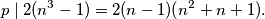 p \mid 2(n^3-1) = 2(n-1)(n^2+n+1).