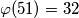 \varphi(51) = 32
