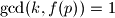 \gcd({k},{f(p)})=1