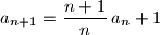 a_{n+1}=\dfrac{n+1}{n}\,a_n + 1