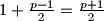 1+\frac {p-1}{2}=\frac{p+1}{2}