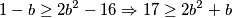 1-b\ge 2b^2-16\Rightarrow 17\ge 2b^2+b