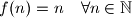 f(n) = n \quad \forall n \in \mathbb{N}