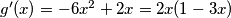 g'(x)=-6x^2+2x=2x(1-3x)
