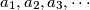 a_1, a_2, a_3, \cdots