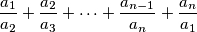 \frac{a_1}{a_2} + \frac{a_2}{a_3} + \cdots + \frac{a_{n-1}}{a_n} + \frac{a_n}{a_1}