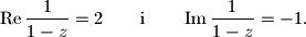 \operatorname{Re}{\frac{1}{1-z}}=2 \qquad \text{i} \qquad \operatorname{Im}{\frac{1}{1-z}}=-1.