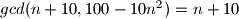 gcd(n+10,100-10n^2)=n+10