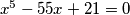 x^5-55x+21=0