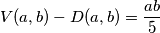 V(a,b) - D(a,b) = \dfrac{ab}{5}