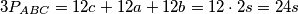 3P_{ABC} = 12c+12a+12b = 12 \cdot 2 s = 24 s