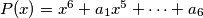 P(x) = x^6 + a_1x^5 + \cdots+  a_6