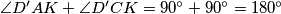 \angle D'AK+\angle D'CK=90^\circ + 90^\circ=180^\circ
