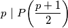 p \ | \ P\bigg(\dfrac{p+1}{2}\bigg)