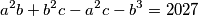 a^{2}b+b^{2}c-a^{2}c-b^{3}=2027