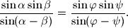 \frac{\sin \alpha \sin \beta}{\sin(\alpha - \beta)} = \frac{\sin \varphi \sin \psi}{\sin (\varphi - \psi)}.