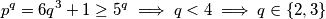 p^q = 6q^3+1 \geq 5^q \implies q < 4 \implies q \in \{2, 3\}