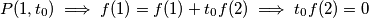 P(1, t_0) \implies f(1) = f(1) + t_0f(2) \implies t_0f(2) = 0