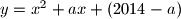 y=x^2+ax+(2014-a)