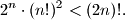 2^n\cdot (n!)^2 < (2n) ! .
