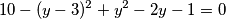 10 - (y-3)^{2} + {y}^{2} -2y - 1 = 0