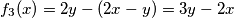 f_3(x)=2y-(2x-y)=3y-2x