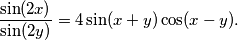\frac{\sin(2x)}{\sin(2y)} = 4\sin(x+y)\cos(x-y).