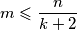 m \leqslant \dfrac{n}{k+2}