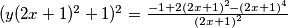 (y(2x+1)^2+1)^2=\frac{-1+2(2x+1)^2-(2x+1)^4}{(2x+1)^2}