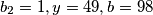 b_{2}=1, y=49, b=98