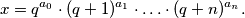 x=q^{a_0} \cdot (q+1)^{a_1} \cdot \ldots \cdot (q+n)^{a_n}.