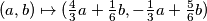 (a,b)\mapsto(\frac{4}{3}a+\frac{1}{6}b,-\frac{1}{3}a+\frac{5}{6}b)