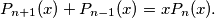 P_{n+1}(x) + P_{n-1}(x) = xP_n(x).
