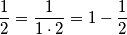 \dfrac{1}{2}=\dfrac{1}{1\cdot 2}=1-\dfrac{1}{2}