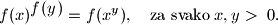 
f(x)^{\displaystyle{f(y)}}=f(x^y),\quad
\text{za}\;\text{svako}\;x,y>\;0.
