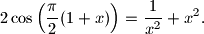 2\cos\left(\frac{\pi}{2}(1+x)\right) = \frac{1}{x^2} + x^2.