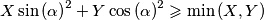 X\sin{(\alpha)}^2+Y\cos{(\alpha)}^2\geqslant \min{(X,Y)}