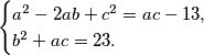 \begin{cases}
    a^2-2ab+c^2 = ac - 13,\\
    b^2+ac = 23.\end{cases}