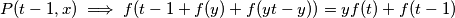 P(t-1, x) \implies f(t-1+f(y)+f(yt-y)) = yf(t) + f(t-1)