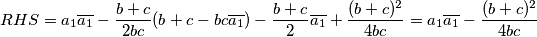 RHS=a_1\overline{a_1}-\frac{b+c}{2bc}(b+c-bc\overline{a_1})-\frac{b+c}{2}\overline{a_1}+\frac{(b+c)^2}{4bc}=a_1\overline{a_1}-\frac{(b+c)^2}{4bc}