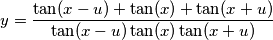 y = \frac{ \tan(x-u) + \tan(x) + \tan(x+u)}{ \tan(x-u)\tan(x)\tan(x+u)}