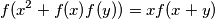f(x^2 + f(x)f(y)) = xf(x + y)